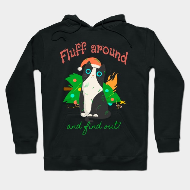 Fluff Around and find out - Chistmas Cat Hoodie by PrintSoulDesigns